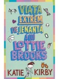 Cumpara ieftin Viata extrem de jenanta a lui Lottie Brooks/Katie Kirby