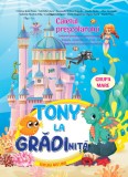 Tony la gradinita - caietul prescolarului - grupa mare 5-6 ani - Editura Ars Libri