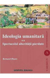 Ideologia umanitara sau spectacolul alteritatii pierdute - Bernard Hours