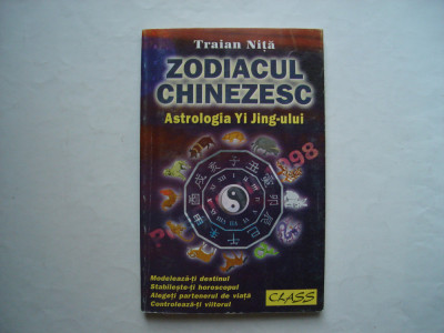 Zodiacul chinezesc. Astrologia Yi Jing-ului - Traian Nita foto