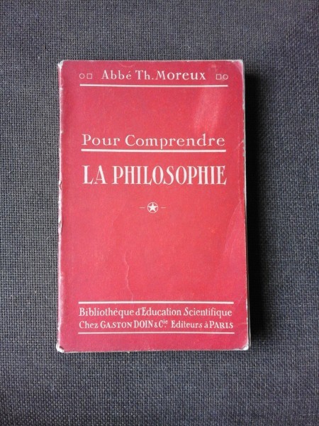 POUR COMPRENDRE LA PHILOSOPHIE - ABBE TH. MOREUX