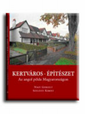 Kertv&amp;aacute;ros - &amp;eacute;p&amp;iacute;t&amp;eacute;szet - Nagy Gergely-Szel&amp;eacute;nyi K&amp;aacute;roly foto