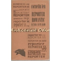 Reporter Romantic In Tara Si Pe Glob - Corneliu Leu