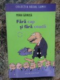 FARA CAP SI FARA COADA-MIHAI GAINUSA