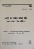 LES SITUATIONS DE COMMUNICATION. ACTES DU 1er COLLOQUE D&#039;ORTHOPHONIE / LOGOPEDIE NEUCHATEL 9-10 MARS 1990-COLECT
