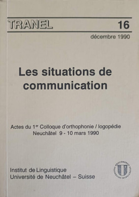 LES SITUATIONS DE COMMUNICATION. ACTES DU 1er COLLOQUE D&amp;#039;ORTHOPHONIE / LOGOPEDIE NEUCHATEL 9-10 MARS 1990-COLECT foto