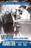 Memorii pentru cei de maine - Vol 2 - Amintiri din vremea celor de ieri 1916 - 1918