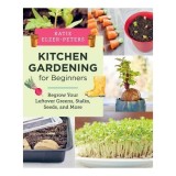 Cumpara ieftin Kitchen Gardening for Beginners Regrow Your Leftover Greens, Stalks, Seeds, and More