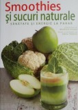 Smoothies si sucuri naturale. Sanatate si energie la pahar &ndash; Cinzia Trenchi