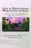 Life Is Meditation - Meditation Is Life: The Practice of Meditation as Explained from the Earliest Buddhist Suttas