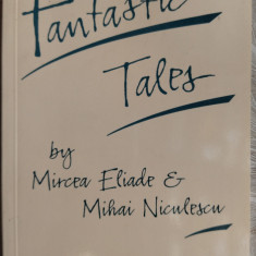 FANTASTIC TALES BY MIRCEA ELIADE & MIHAI NICULESCU (ed. bilingva romana/engleza)