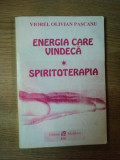 ENERGIA CARE VINDECA , SPIRITOTERAPIA de VIOREL OLIVIAN PASCANU ,1993