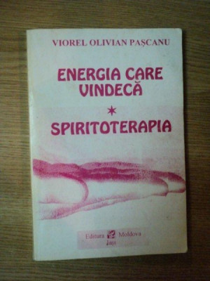 ENERGIA CARE VINDECA , SPIRITOTERAPIA de VIOREL OLIVIAN PASCANU ,1993 foto