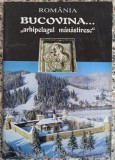 Bucovina&hellip; ,,arhipelagul manastiresc"