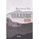 Vir&aacute;gruh&aacute;ba &ouml;lt&ouml;zve - Bel&eacute;nyesi P&aacute;l