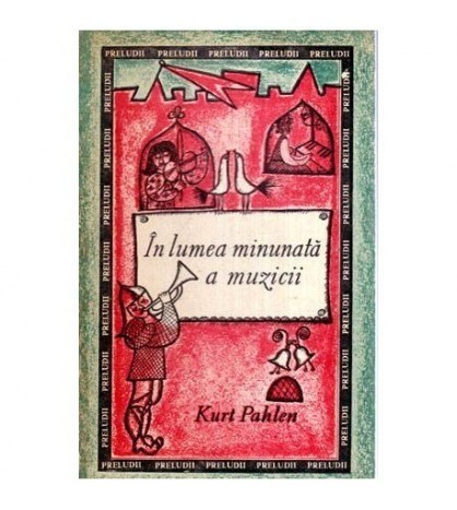 Kurt Pahlen - In lumea minunata a muzicii - 113954