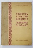 COSTUMUL POPULAR ROMANESC DIN TRANSILVANIA SI BANAT de PAUL PETRESCU 1959 / peste 100 foto si planse color / album rar, de colectie, cartonat