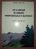 PETRU DAN IDU - OM SI NATURA IN CARPATII MARAMURESULUI SI BUCOVINEI * VIAȚA PASTORALĂ (*AUTOGRAF)