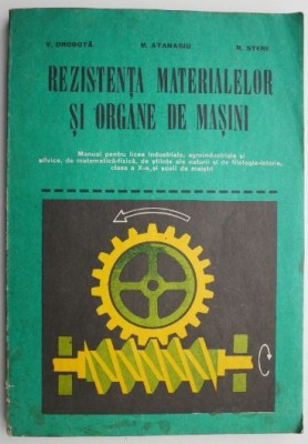 Rezistenta materialelor si organe de masini (Manual) &amp;ndash; V. Drobota, M. Atanasiu, N. Stere foto