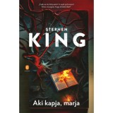 Aki kapja, marja - (K&uuml;l&ouml;nleges kiad&aacute;s) - Stephen King