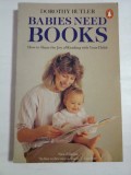 BABIES NEED BOOKS - Dorothy Butler