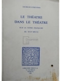 Georges Forestier - Le theatre dans le theatre sur la scene francaise du XVIIe siecle (editia 1981)