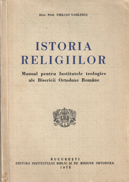EMILIAN VASILESCU - ISTORIA RELIGIILOR (MANUAL PT. INSTITUTELE TEOLOGICE B.O.R.)