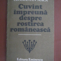 Constantin Noica - Cuvant impreuna despre rostirea romaneasca
