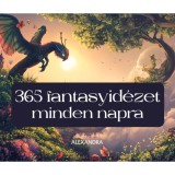 365 fantasyid&eacute;zet minden napra