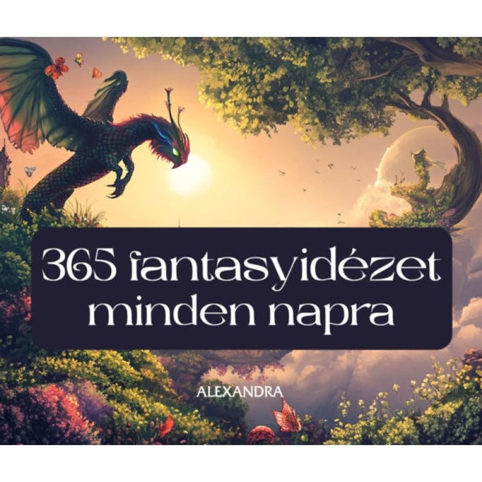 365 fantasyid&eacute;zet minden napra