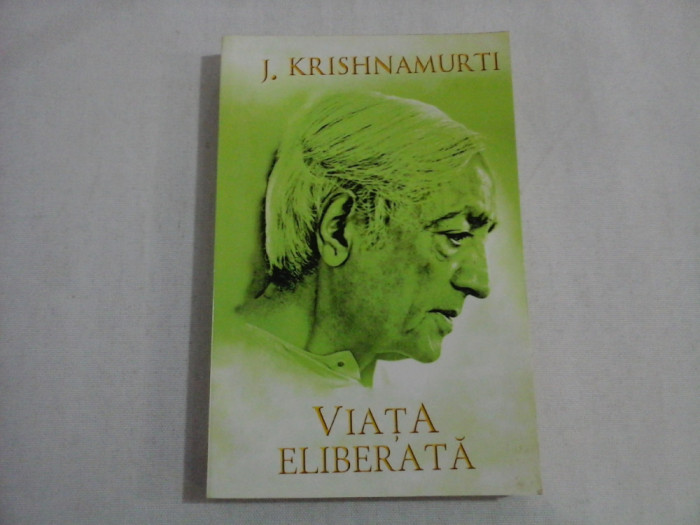 VIATA ELIBERATA - J. KRISHNAMURTI