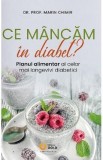 Ce mancam in diabet? - Marin Chimir
