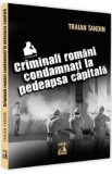 Criminali romani condamnati la pedeapsa capitala - Traian Tandin, 2021