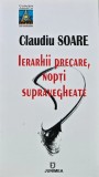 Ierarhii precare, nopti supravegheate - Claudiu Soare, Junimea, 2021, 140 pagini, brosata, literatura romana