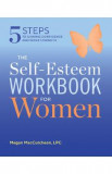 The Self Esteem Workbook for Women: 5 Steps to Gaining Confidence and Inner Strength - Megan MacCutcheon