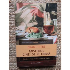 BRANT PITRE,MISTERUL CINEI DE PE URMA ISUS SI RADACINILE IUDAICE ALE EUHARISTIEI, Humanitas