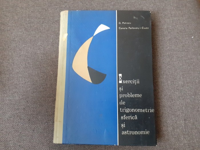 G. Petrescu - Exercitii si probleme de trigonometrie sferica si astronomie