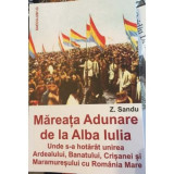 Mareata adunare de la Alba Iulia. Unde s-a hotarat unirea Ardealului, Banatului, Crisanei si Maramuresului cu Romania Mare