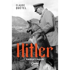 Hitler. Adevaruri si legende, Claude Quetel