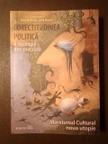 Andrei D&icirc;rlău; Irina Bazon (coord.) - Corectitudinea politică: o ideologie neomarxistă. Marxismul cultural - noua utopie