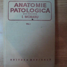 ANATOMIE PATOLOGICA VOL. I de I. MORARIU , Bucuresti 1980
