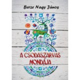 A csodaszarvas mond&aacute;ja - Berze Nagy J&aacute;nos