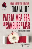 Cumpara ieftin Patria Mea Era Un Sambure De Mar, Herta Muller - Editura Humanitas Fiction