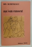 ASA I-AM CUNOSCUT de ION DUMITRESCU, 2013, DEDICATIE*