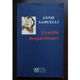 Annie Samuelli - Gratiile despărțitoare (ed. II, rev. și ad.)
