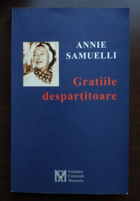 Annie Samuelli - Gratiile despărțitoare (ed. II, rev. și ad.) foto
