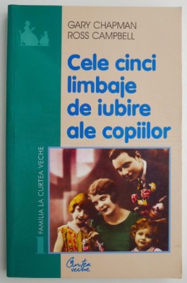 Cele cinci limbaje de iubire ale copiilor &amp;ndash; Gary Chapman, Ross Campbell foto