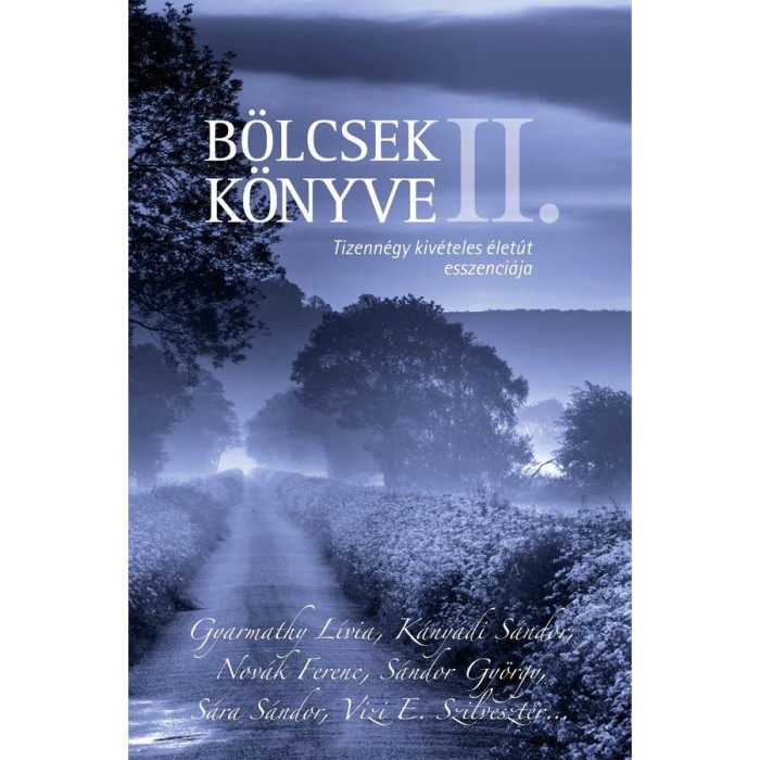 B&ouml;lcsek k&ouml;nyve II. - Tizenn&eacute;gy kiv&eacute;teles &eacute;let&uacute;t esszenci&aacute;ja - Szőnyi Szil&aacute;rd