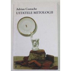 UITATELE MITOLOGII de ADRIAN COSTACHE , versuri , 2015