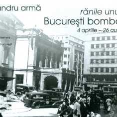 Ranile unui oras. Bucuresti bombardat 4 aprilie-26 august 1944